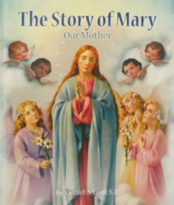 THE STORY OF MARY Our Mother by DANIEL A. LORD, S.J.