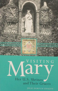 VISITING MARY Her U. S. Shrines and Their Graces by JULIE DORTCH CRAGON