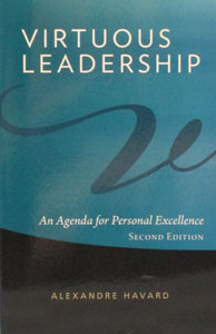 VIRTUOUS LEADERSHIP An Agenda for Personal Excellence by ALEXANDRE HAVARD