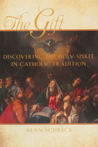 THE GIFT Discovering The Holy Spirit In Catholic Tradition by ALAN SCHRECK