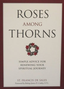 ROSES AMONG THORNS Simple Advice for Renewing Your Spiritual Journey by ST. FRANCIS DE SALES