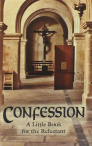 CONFESSION A Little Book for the Reluctant by Msgr. Louis Gaston de Segur