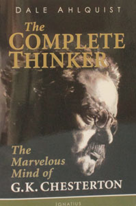 THE COMPLETE THINKER The Marvelous Mind of G. K. Chesterton by DALE AHLQUIST