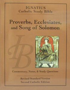 IGNATIUS CATHOLIC STUDY BIBLE PROVERBS, ECCLESIATES, AND SONG OF SOLOMON by SCOTT HAHN AND CURTIS MITCH