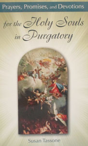 PRAYERS, PROMISES, AND DEVOTIONS FOR THE HOLY SOULS IN PURGATORY by SUSAN TASSONE