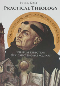 PRACTICAL THEOLOGY Spiritual Direction from Saint Thomas Aquinas by PETER KREEFT