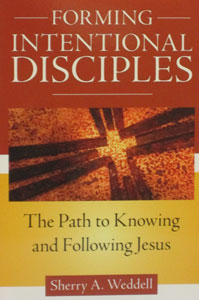 FORMING INTENTIONAL DISCIPLES The Path to Knowing and Following Jesus by SHERRY A. WEDDELL