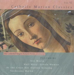 CATHOLIC MARIAN CLASSICS by THE CATHEDRAL SINGERS, RICHARD PROULX, CONDUCTOR  CD