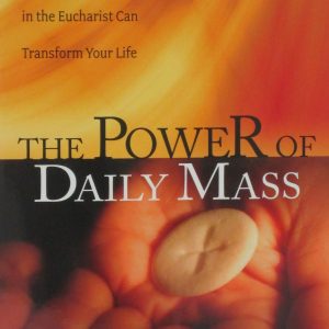 THE POWER OF DAILY MASS How Frequent Participation in the Eucharist Can Transform Your Life by BERT GHEZZI