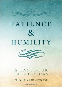 PATIENCE & HUMILITY A Handbook For Christians By FR. WILLIAM ULLATHORNE