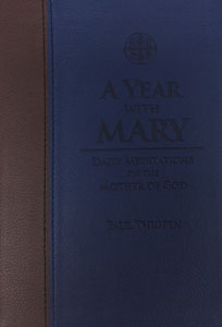 A YEAR WITH MARY Daily Meditations on the Mother of God by PAUL THIGPEN