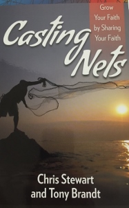 CASTING NETS Grow Your Faith by Sharing Your FAith by CHRIS STEWART and TONY BRANDT