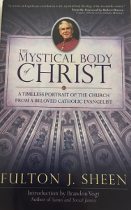 THE MYSTICAL BODY OF CHRIST A Timeless Portrait of the Church from a Beloved Catholic Evangelist by FULTON J. SHEEN