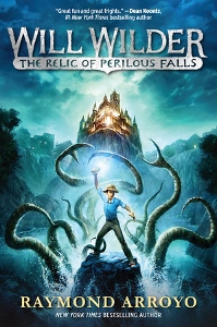 WILL WILDER THE RELIC OF PERILOUS FALLS by RAYMOND ARROYO