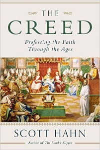 THE CREED Professing the Faith Through the Ages by SCOTT HAHN